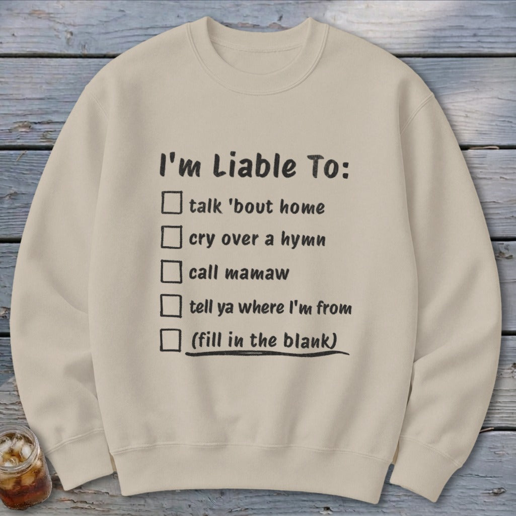 Liable To Miss Home Sweatshirt