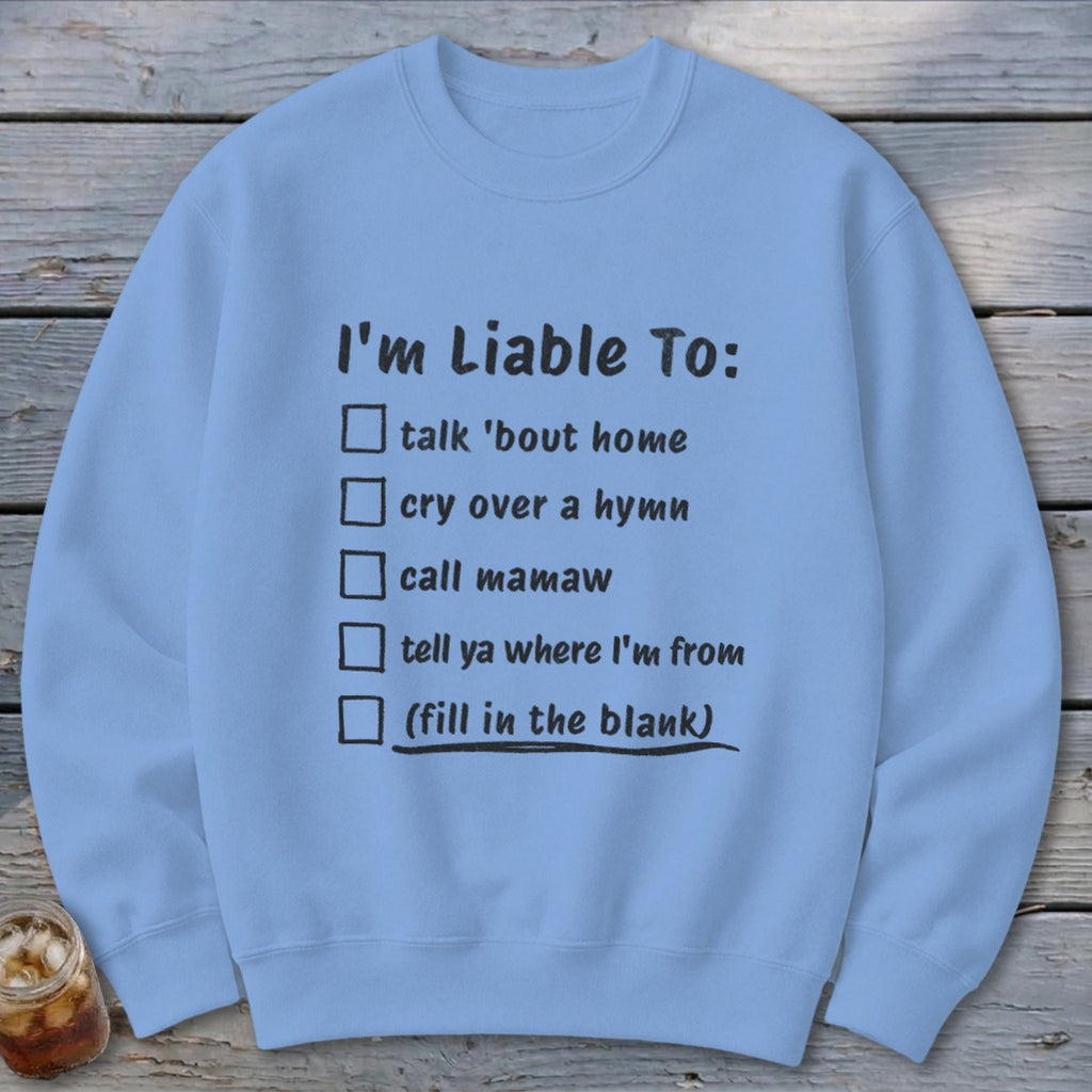 Liable To Miss Home Sweatshirt
