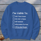 Liable To Miss Home Sweatshirt