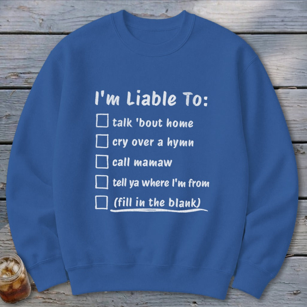 Liable To Miss Home Sweatshirt