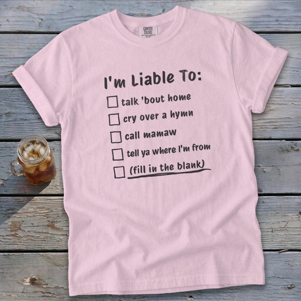 Liable To Miss Home T-Shirt