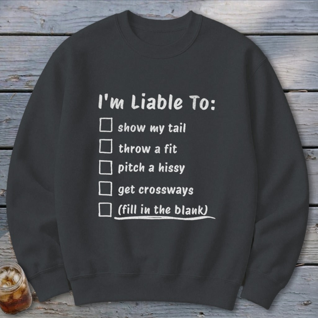 Liable To Sass Sweatshirt