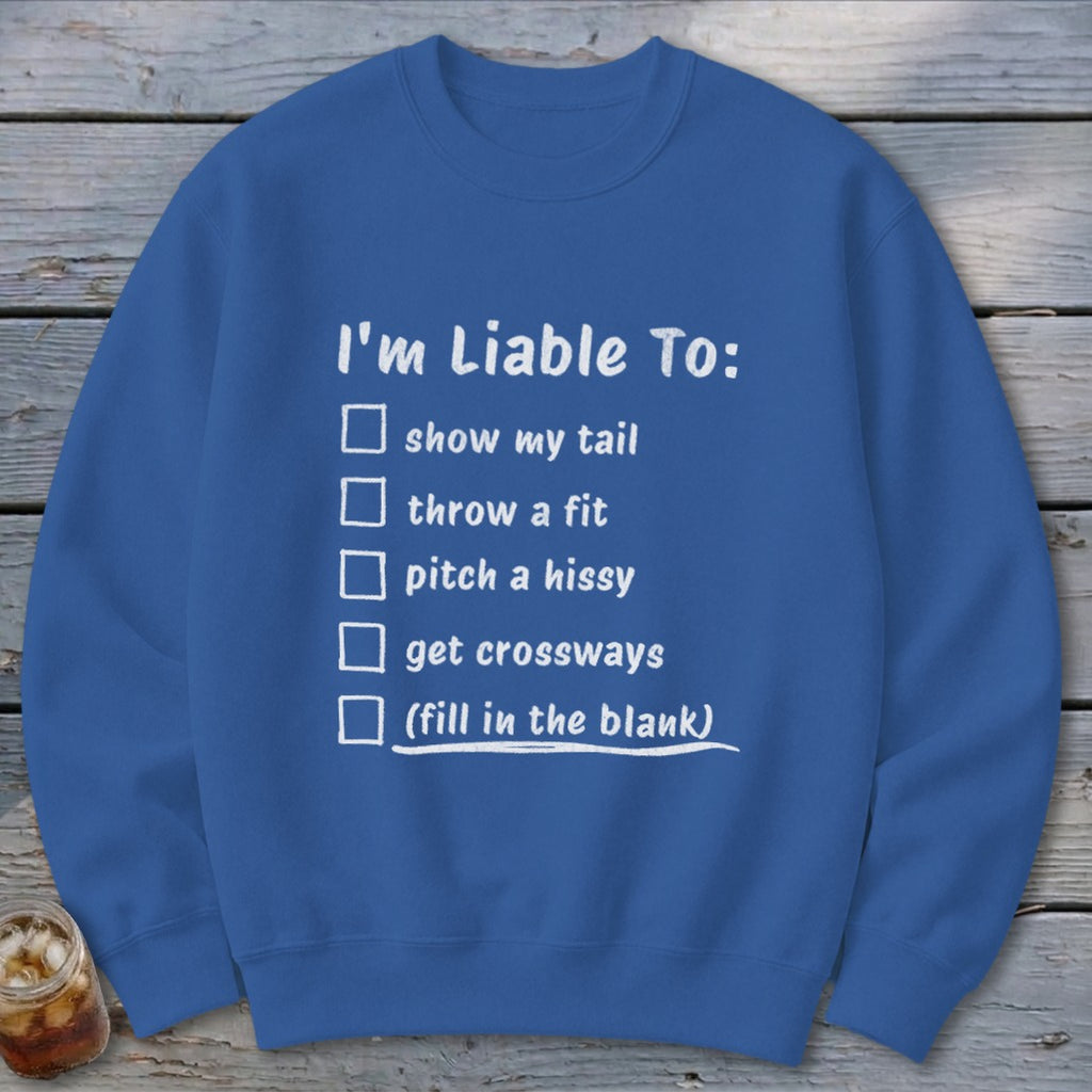 Liable To Sass Sweatshirt