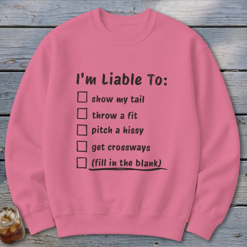 Liable To Sass Sweatshirt