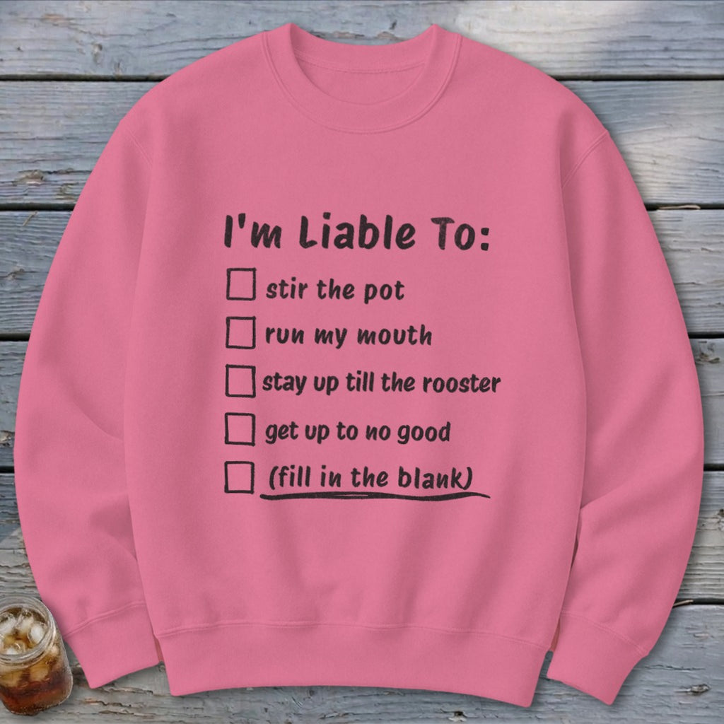 Liable To Stir Trouble Sweatshirt