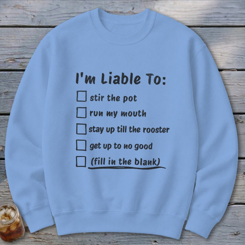 Liable To Stir Trouble Sweatshirt
