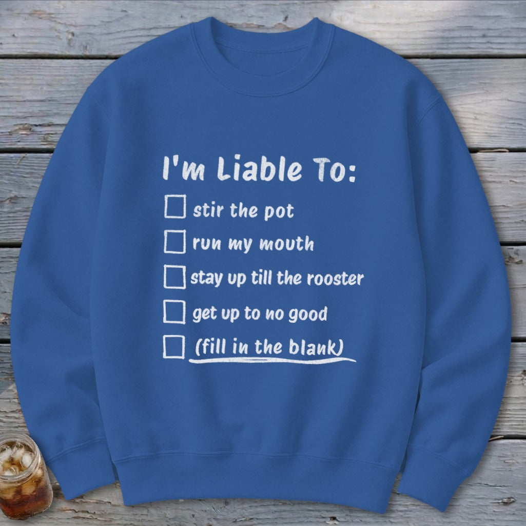 Liable To Stir Trouble Sweatshirt