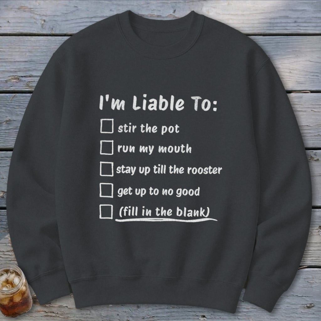 Liable To Stir Trouble Sweatshirt