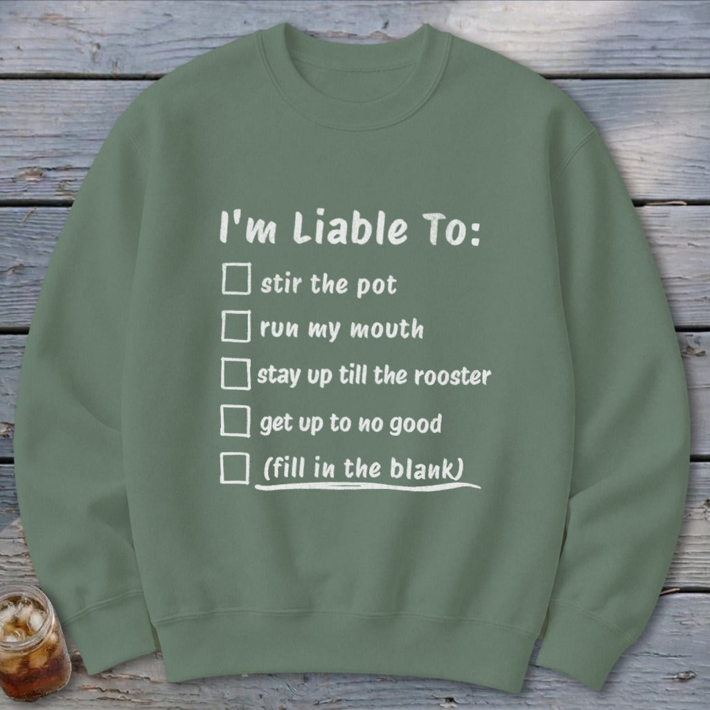 Liable To Stir Trouble Sweatshirt