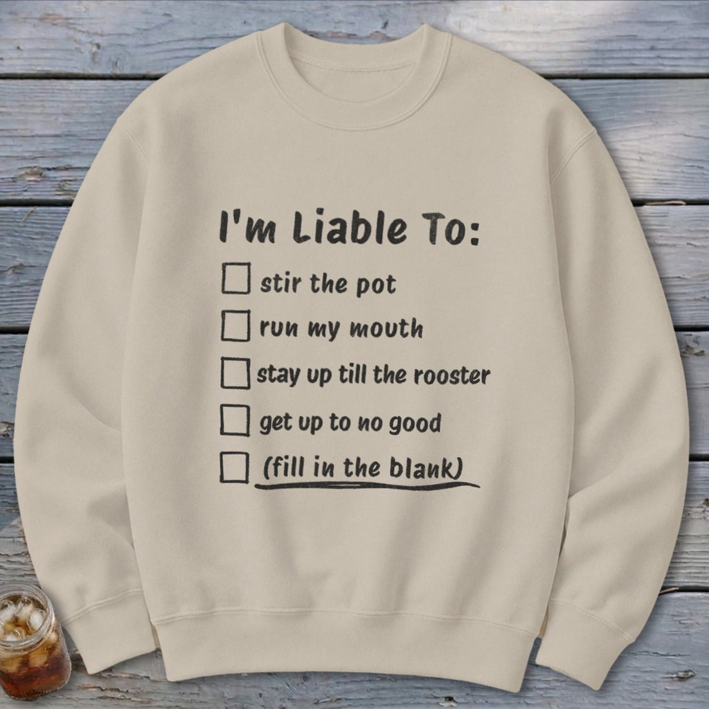 Liable To Stir Trouble Sweatshirt