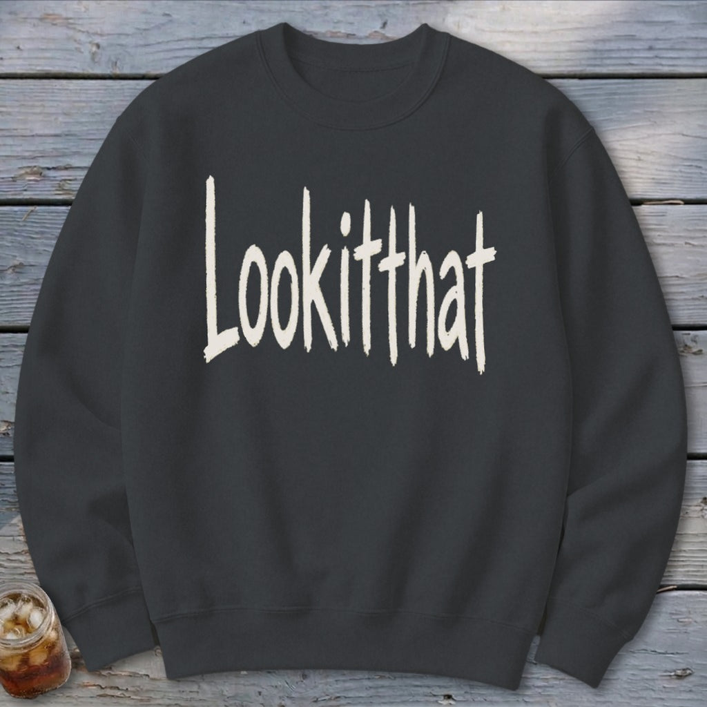 Lookitthat Sweatshirt