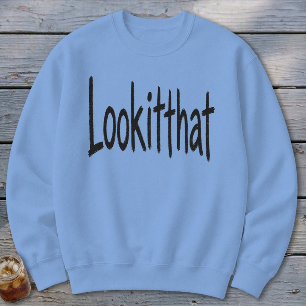 Lookitthat Sweatshirt