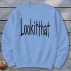 Lookitthat Sweatshirt