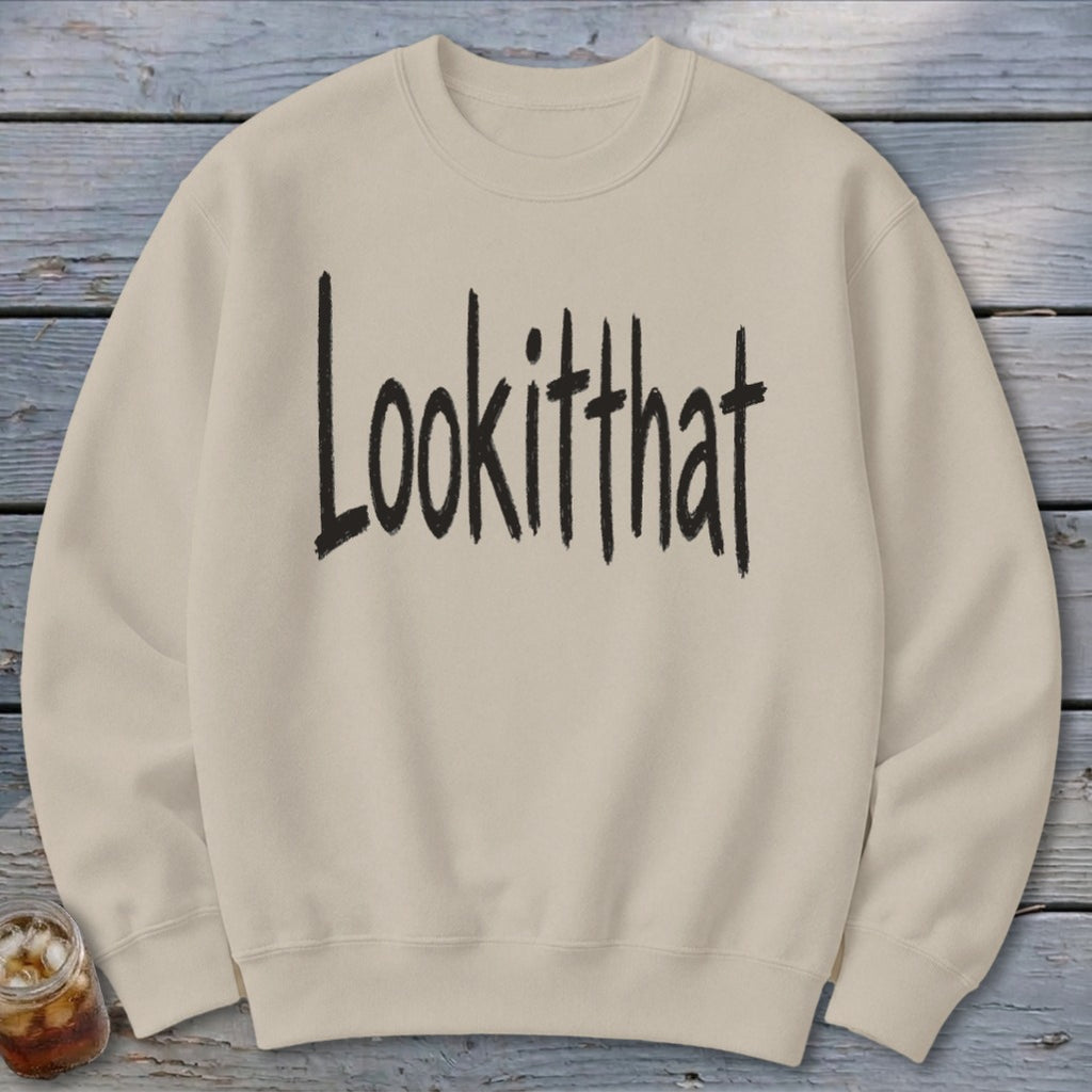 Lookitthat Sweatshirt