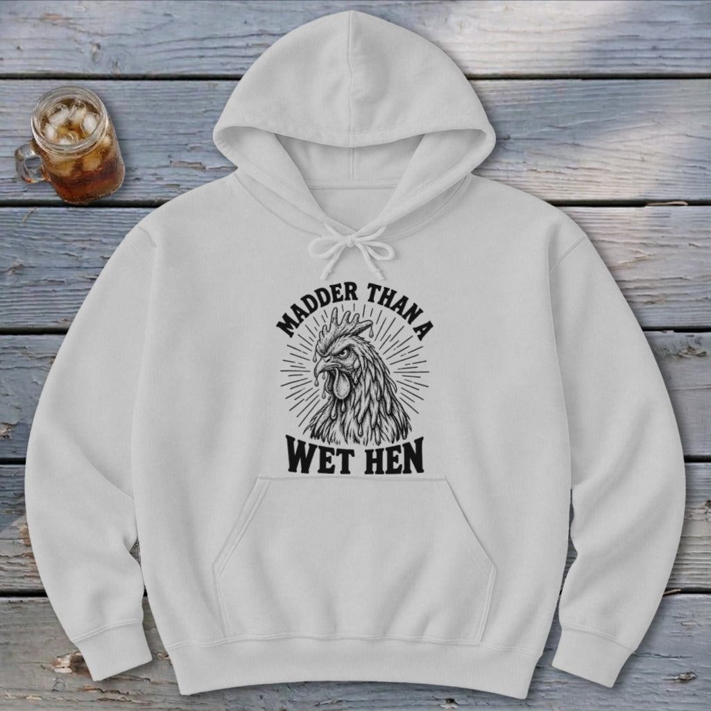 Madder Than a Wet Hen Hoodie