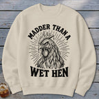Madder Than a Wet Hen Sweatshirt