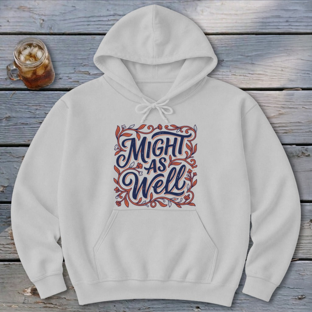 Might As Well Hoodie