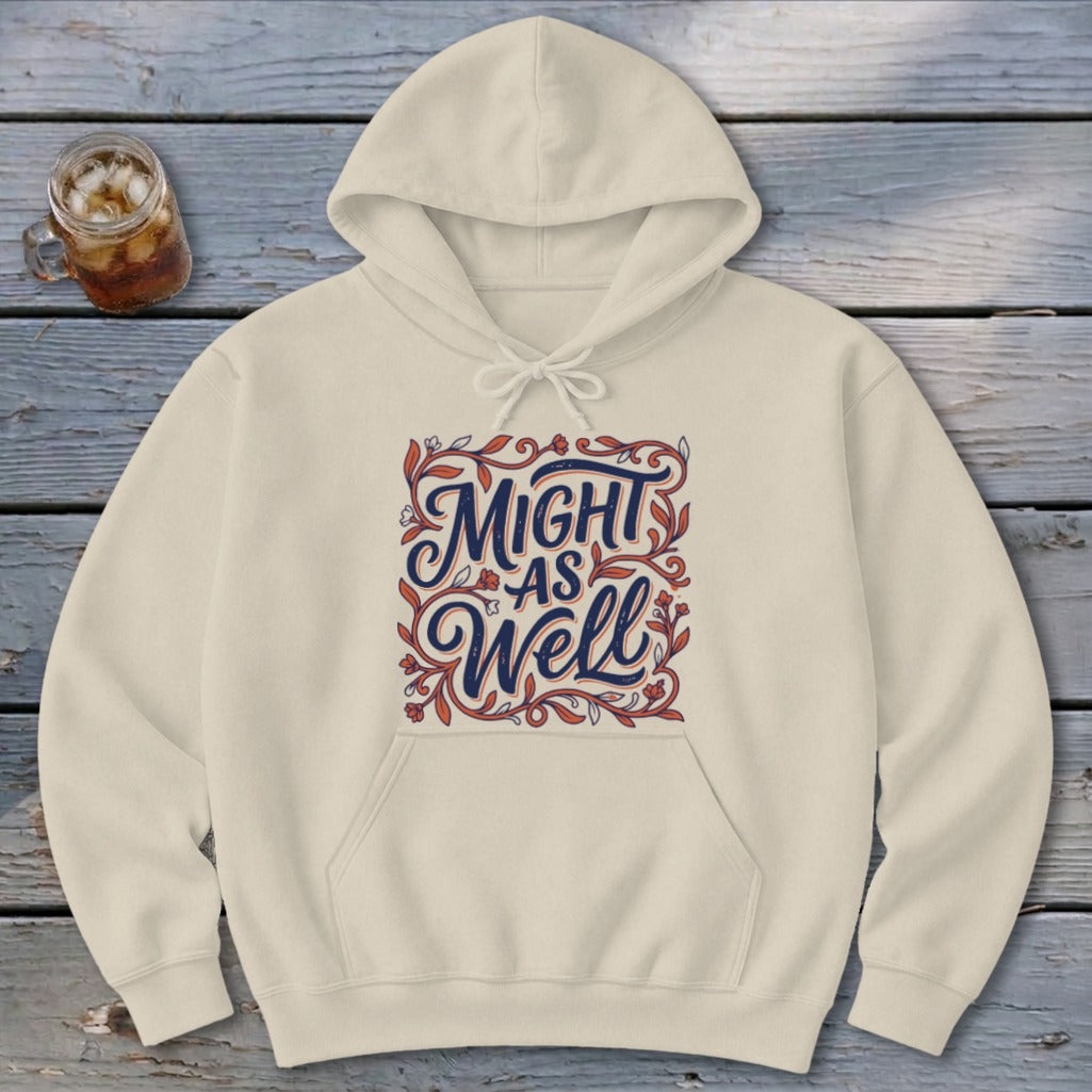 Might As Well Hoodie