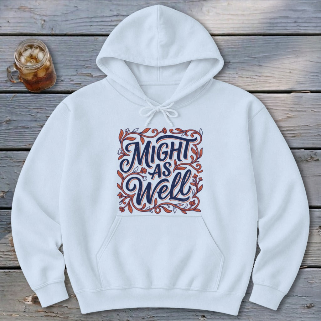 Might As Well Hoodie