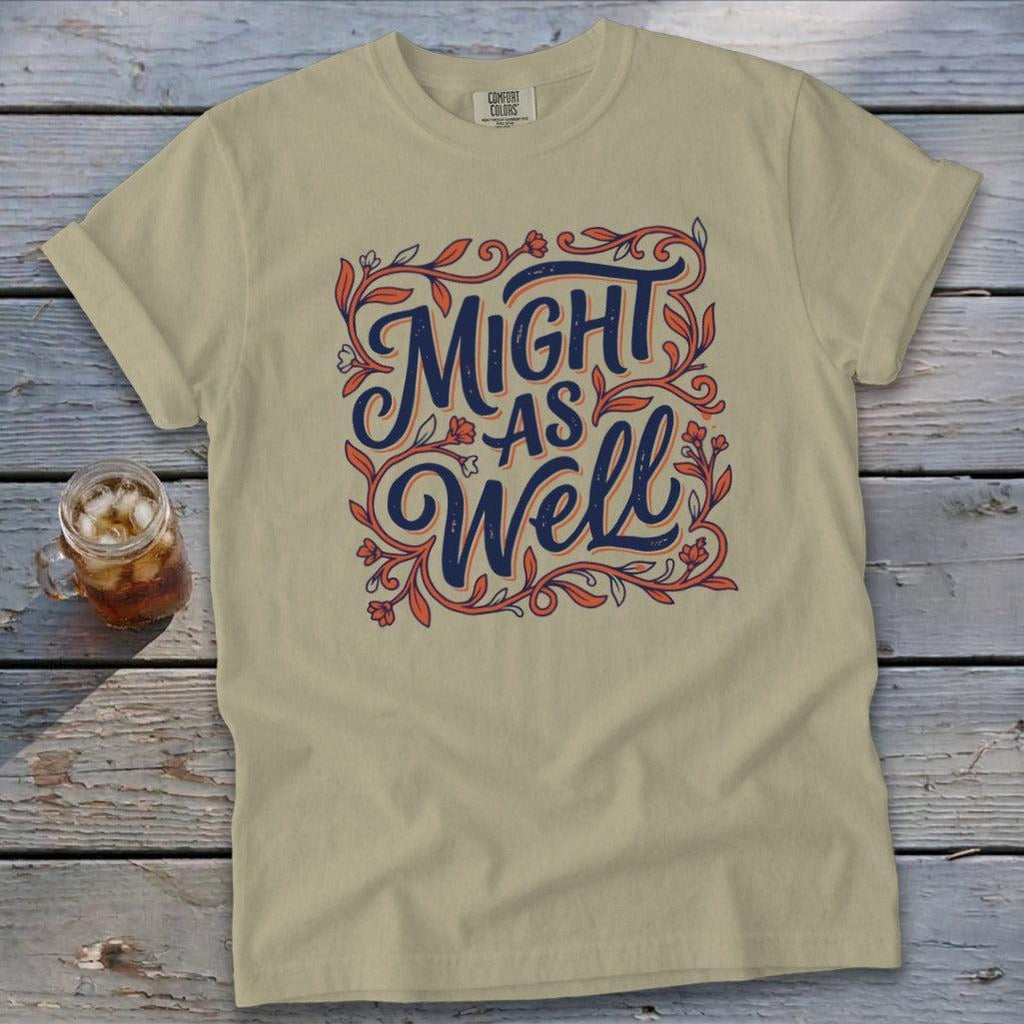 Might As Well Signature Tee