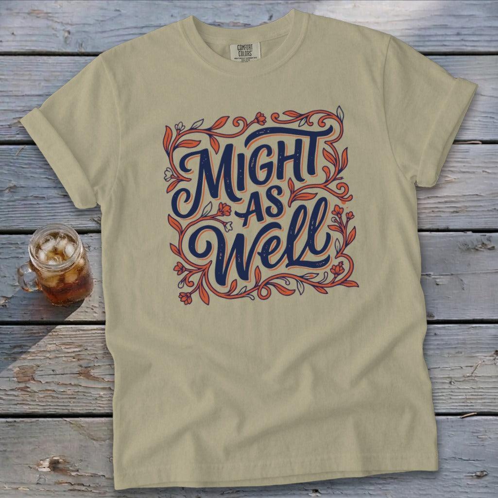 Might As Well Signature Tee