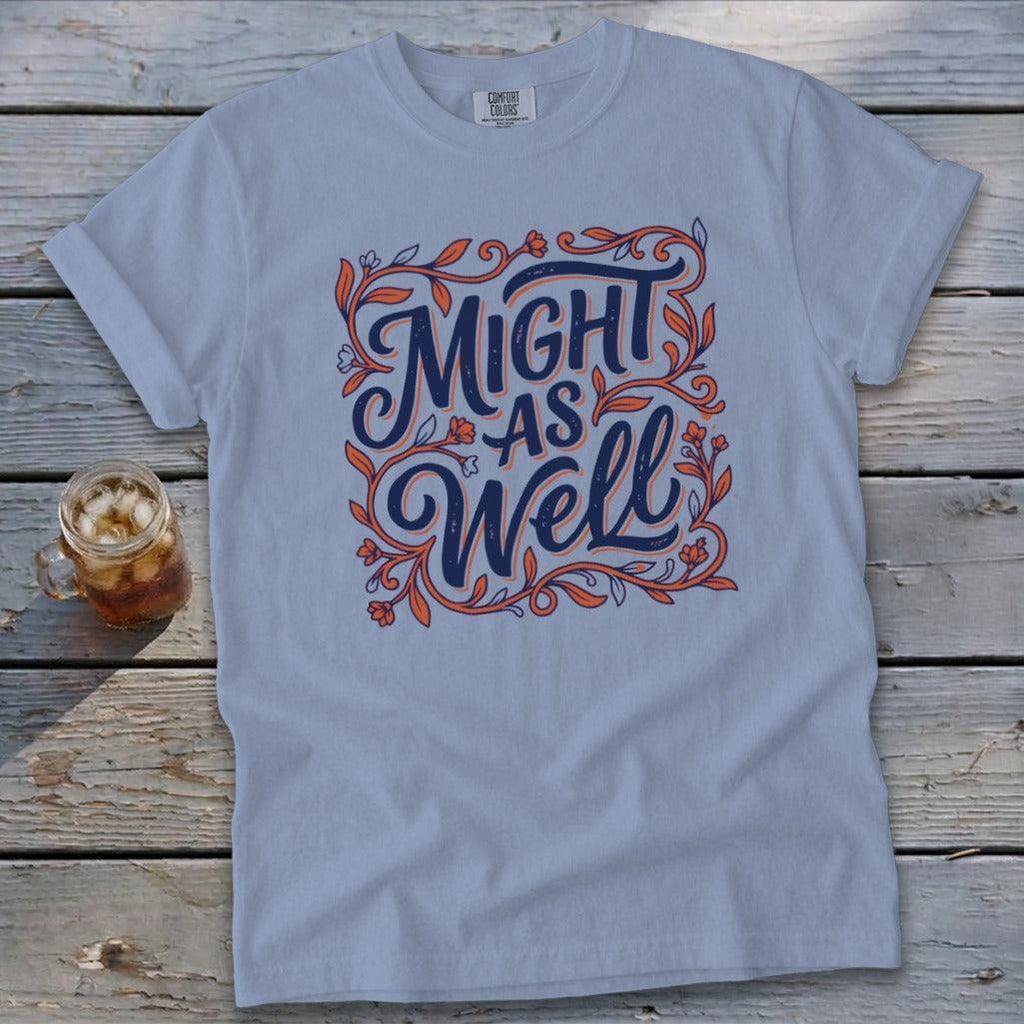 Might As Well Signature Tee