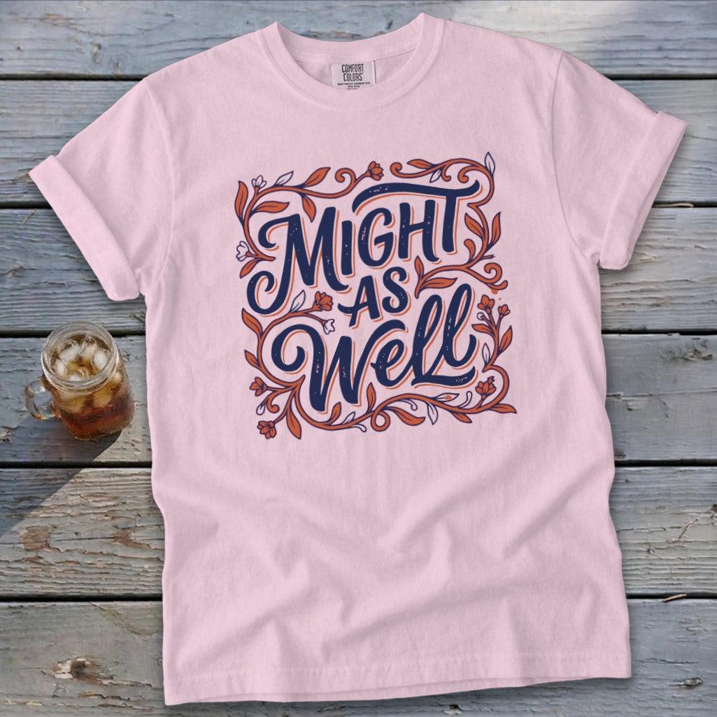 Might As Well Signature Tee