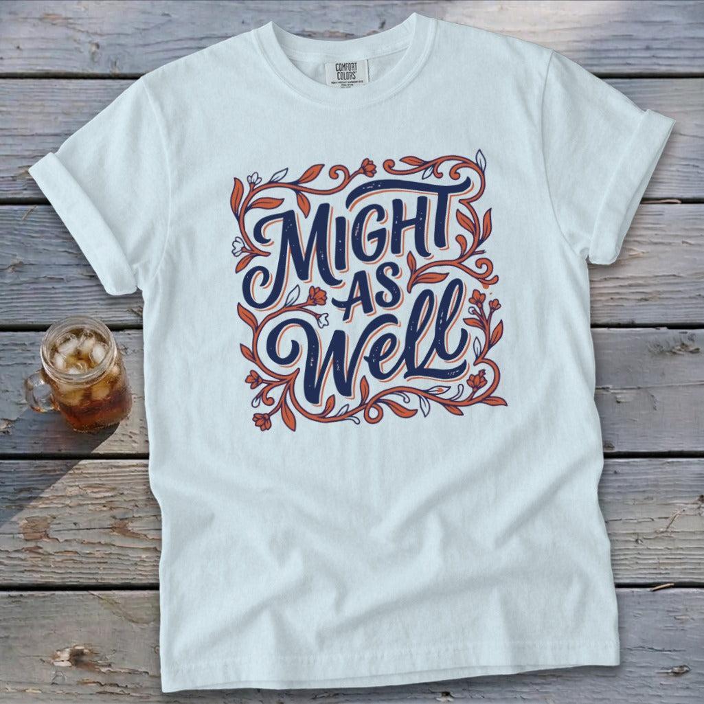 Might As Well Signature Tee