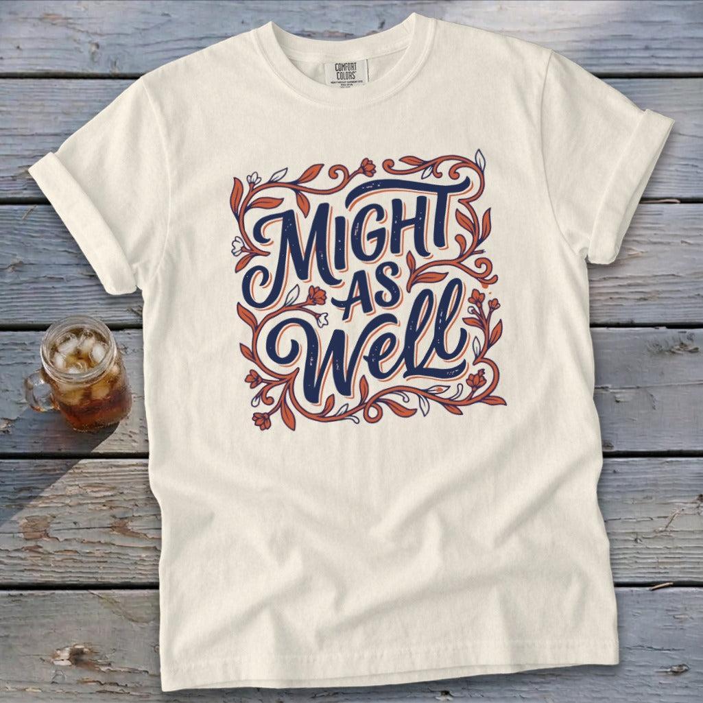 Might As Well Signature Tee