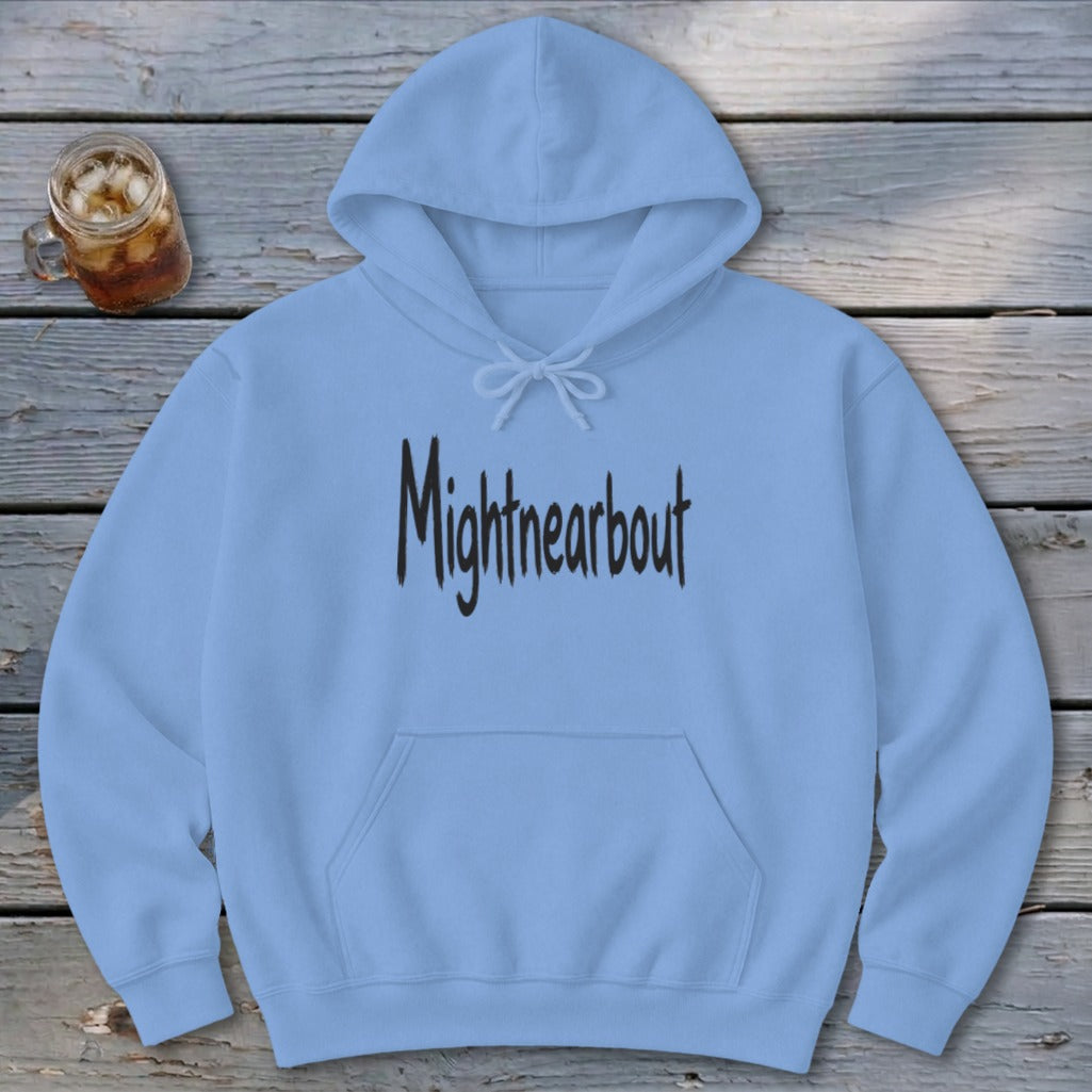Mightnearbout Hoodie