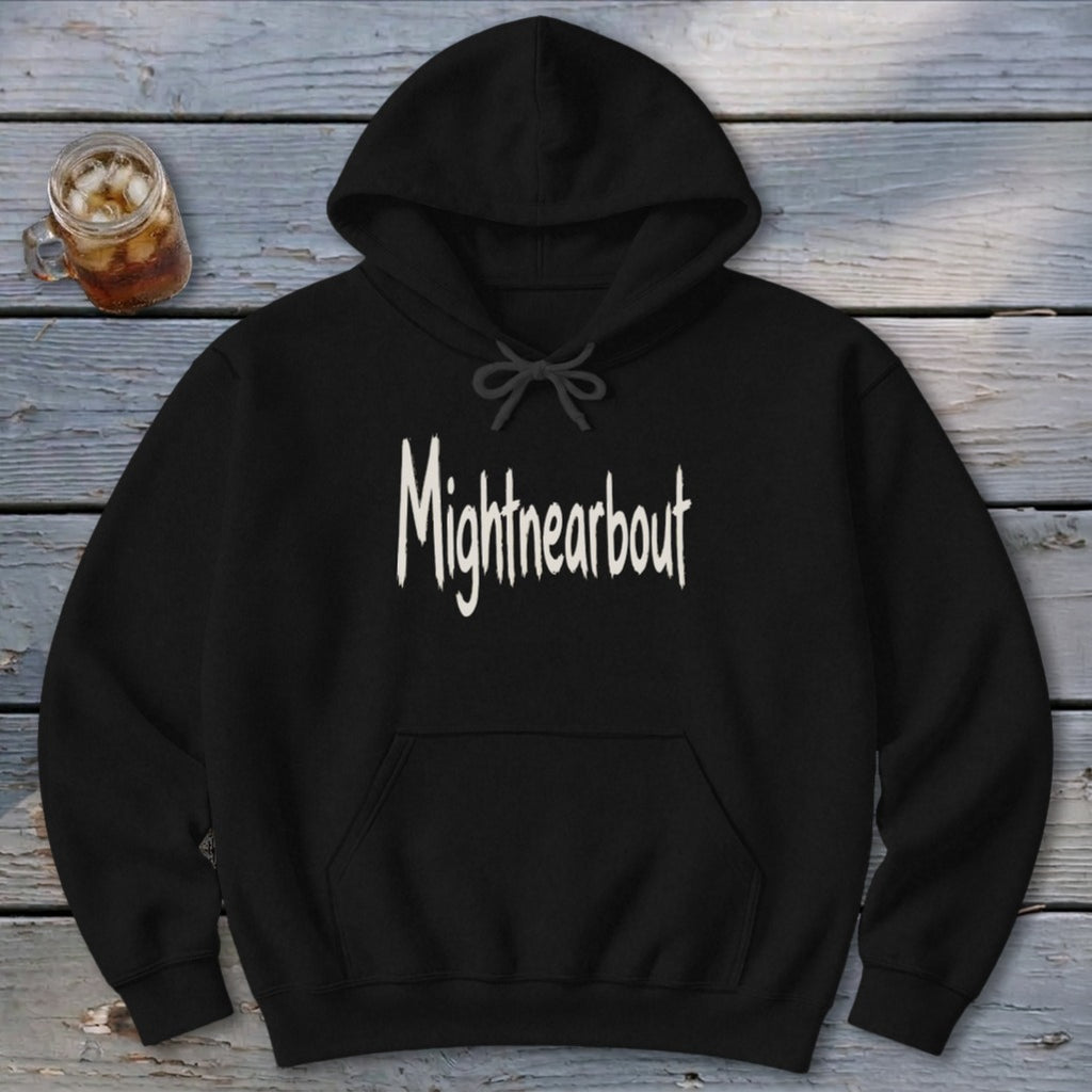 Mightnearbout Hoodie