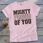 Mighty Proud of You Signature Tee