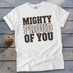 Mighty Proud of You Signature Tee