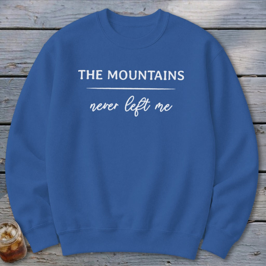 Mountains Never Left Me Sweatshirt