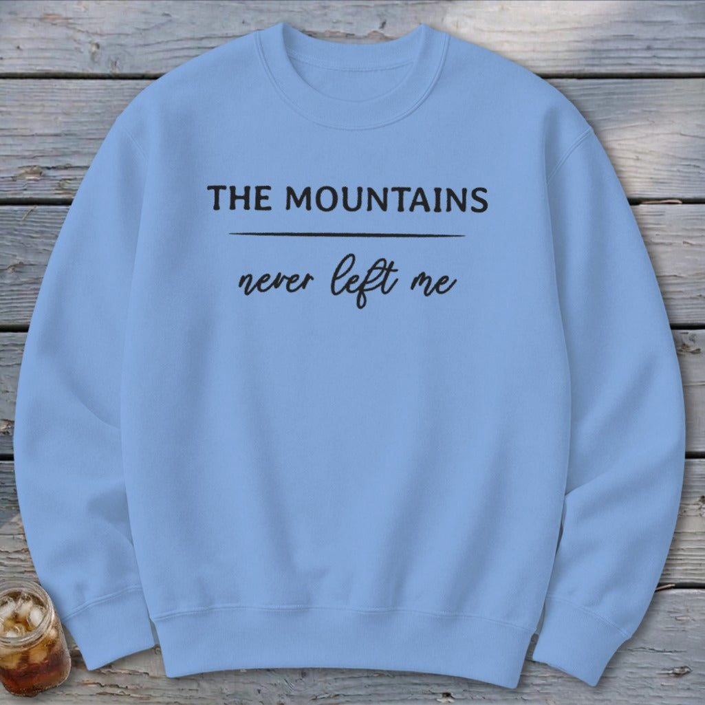 Mountains Never Left Me Sweatshirt