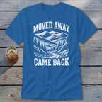 Moved Away, Came Back Classic Tee