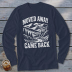 Moved Away, Came Back Long Sleeve Tee