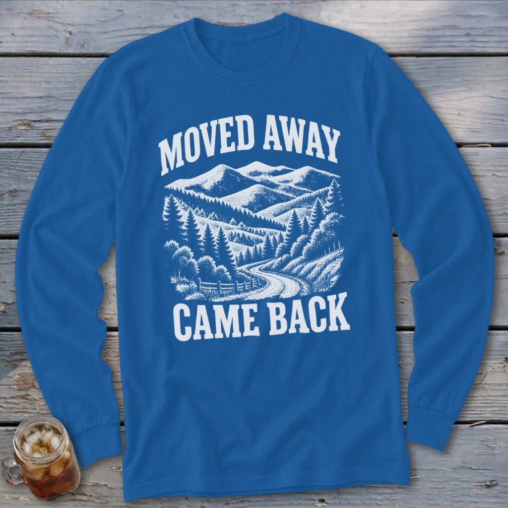 Moved Away, Came Back Long Sleeve Tee