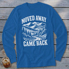 Moved Away, Came Back Long Sleeve Tee