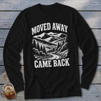 Moved Away, Came Back Long Sleeve Tee