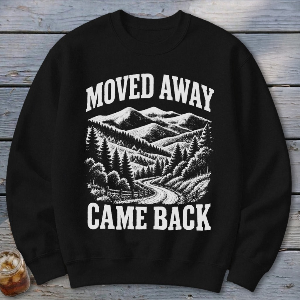 Moved Away, Came Back Sweatshirt