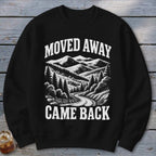 Moved Away, Came Back Sweatshirt