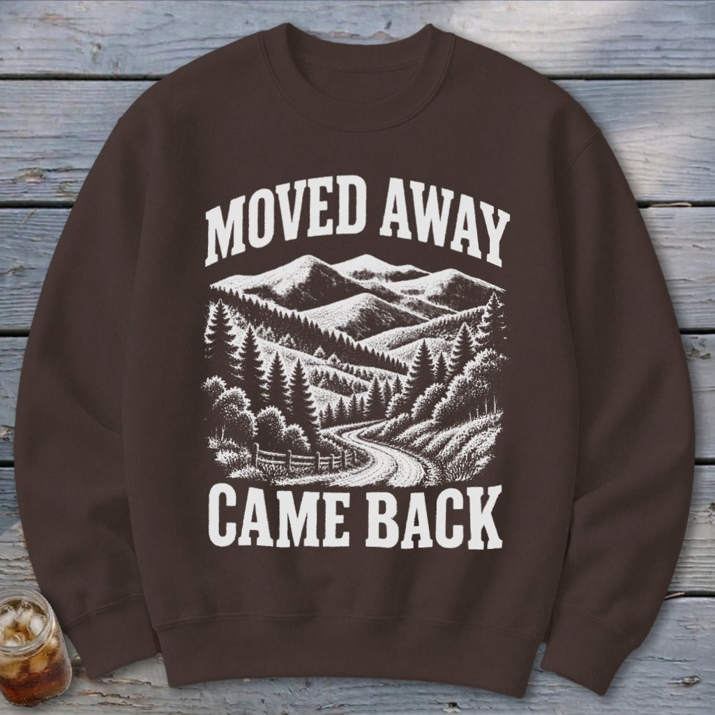 Moved Away, Came Back Sweatshirt