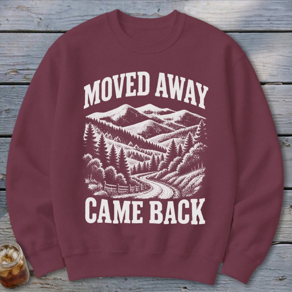 Moved Away, Came Back Sweatshirt