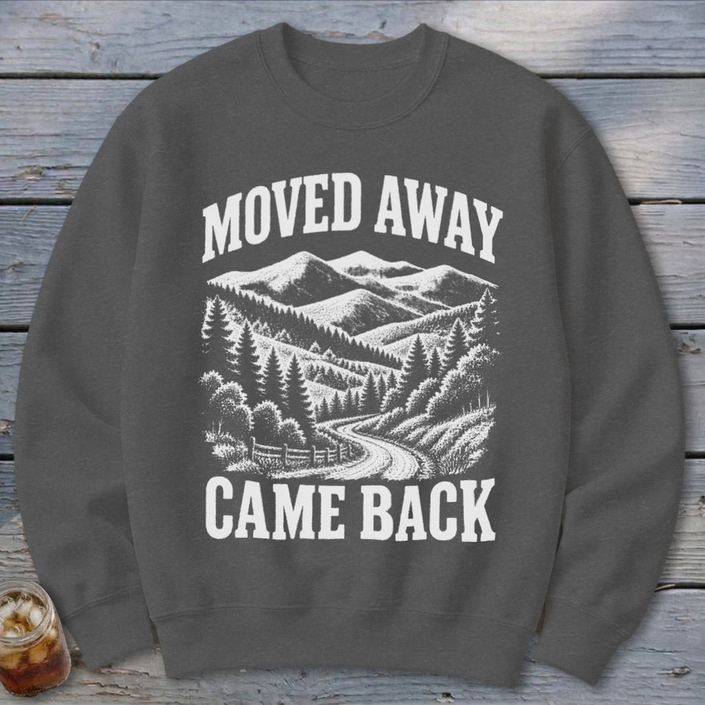 Moved Away, Came Back Sweatshirt