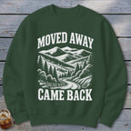 Moved Away, Came Back Sweatshirt