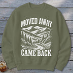 Moved Away, Came Back Sweatshirt