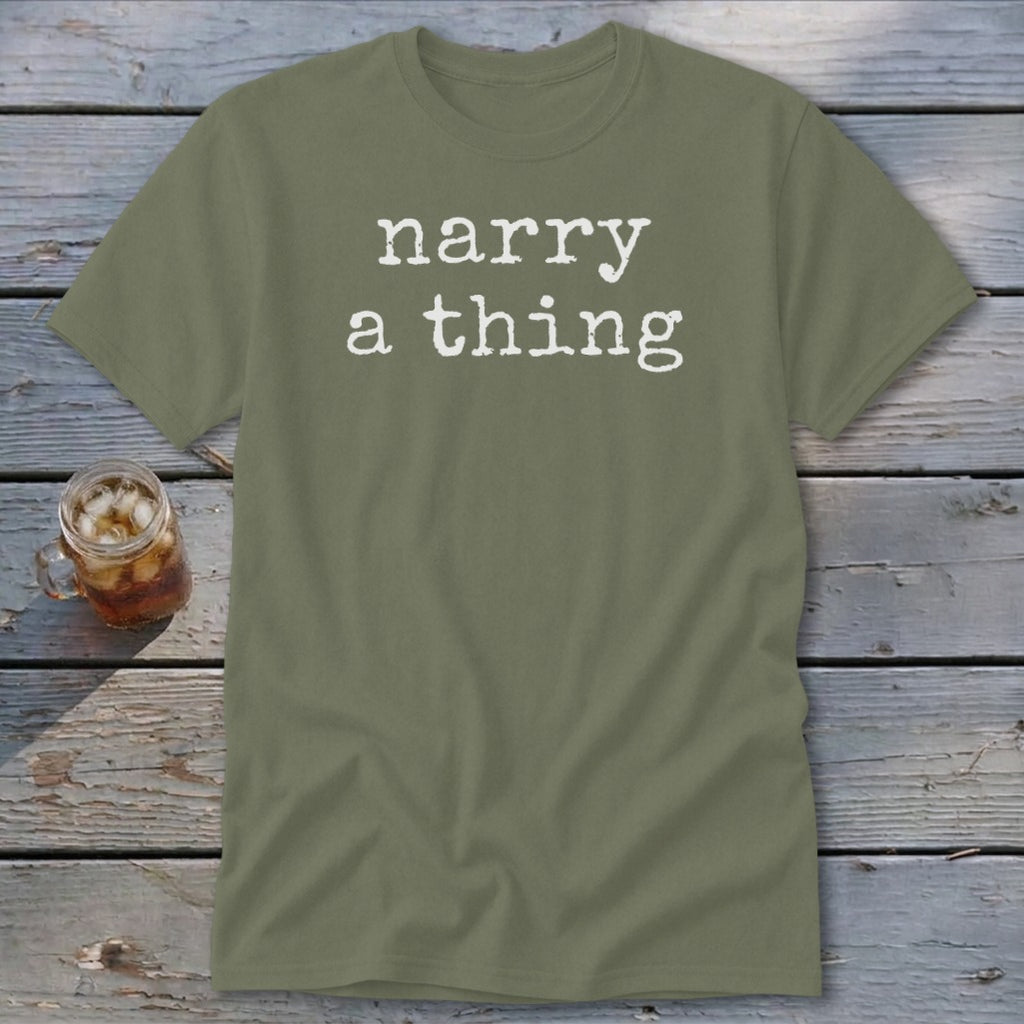 Olive t-shirt with white text "narry a thing" and a glass of iced drink.