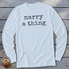 Light blue long-sleeve shirt with "narry a thing" text in black.