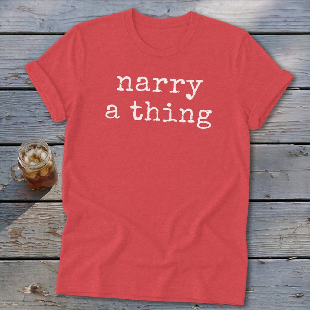 Coral t-shirt with white text reading "narry a thing".
